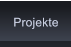 Projekte Projekte