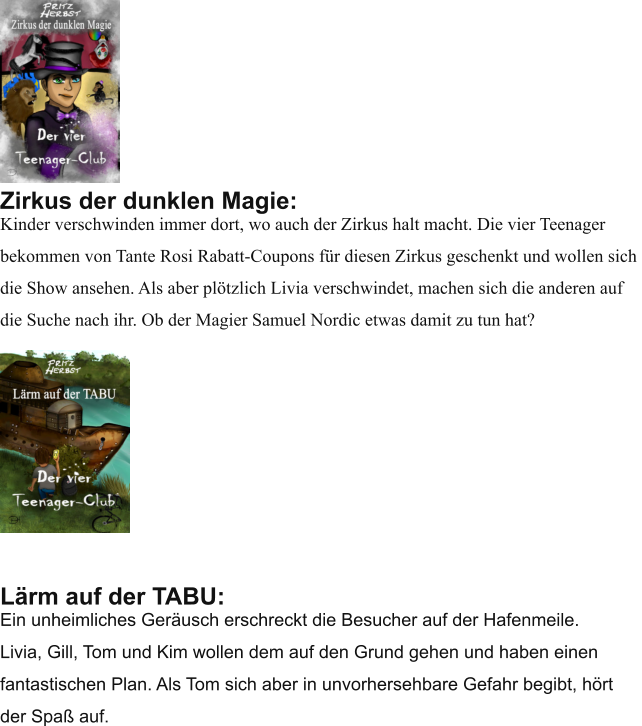 Zirkus der dunklen Magie:  Kinder verschwinden immer dort, wo auch der Zirkus halt macht. Die vier Teenager  bekommen von Tante Rosi Rabatt-Coupons fr diesen Zirkus geschenkt und wollen sich  die Show ansehen. Als aber pltzlich Livia verschwindet, machen sich die anderen auf  die Suche nach ihr. Ob der Magier Samuel Nordic etwas damit zu tun hat?          Lrm auf der TABU:  Ein unheimliches Gerusch erschreckt die Besucher auf der Hafenmeile.  Livia, Gill, Tom und Kim wollen dem auf den Grund gehen und haben einen  fantastischen Plan. Als Tom sich aber in unvorhersehbare Gefahr begibt, hrt  der Spa auf.