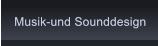 Musik-und Sounddesign Musik-und Sounddesign