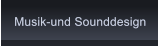 Musik-und Sounddesign Musik-und Sounddesign