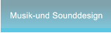 Musik-und Sounddesign Musik-und Sounddesign