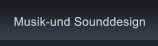 Musik-und Sounddesign Musik-und Sounddesign