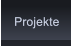 Projekte Projekte