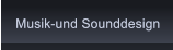 Musik-und Sounddesign Musik-und Sounddesign