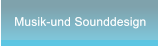 Musik-und Sounddesign Musik-und Sounddesign