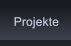 Projekte Projekte